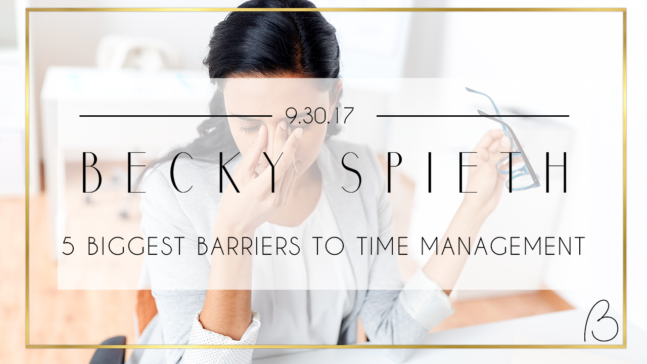 The 5 Biggest Barriers to Productive Time Management